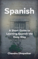 Spanish: A Short Guide to Learning Spanish the Easy Way B08VCJ51DK Book Cover