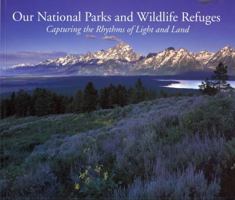 Our National Parks and Wildlife Refuges: Capturing the Rhythms of Light and Land 0972912614 Book Cover