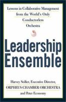 Leadership Ensemble: Lessons in Collaborative Management from the World's Only Conductorless Orchestra 0805066926 Book Cover