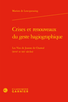 Crises Et Renouveaux Du Geste Hagiographique: Les Vies De Jeanne De Chantal Xviie Et Xxe Siecles (Litterature, Libertinage Et Spiritualite, 14) 2406121062 Book Cover