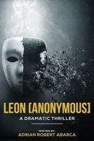 Leon [Anonymous]: A Dramatic Thriller 1499302533 Book Cover