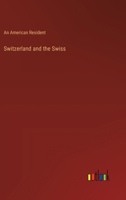 Switzerland and the Swiss 3385252288 Book Cover