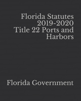 Florida Statutes 2019-2020 Title 22 Ports and Harbors 1652370196 Book Cover