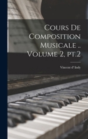 Cours de Composition Musicale, Vol. 2: Seconde Partie (Classic Reprint) 1016048947 Book Cover