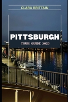 PITTSBURGH TOUR GUIDE 2025 B0FH2L7C6H Book Cover
