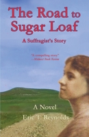 The Road to Sugar Loaf: A Suffragist's Story 1735093890 Book Cover