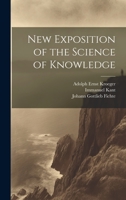 New Exposition of the Science of Knowledge 1022524380 Book Cover
