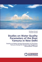 Studies on Water Quality Parameters of the River Yamuna in New Delhi: Studies on Water Quality Parameters of The River Yamuna Along the Stretch from Rajghat to Akshardham Temple 3659372781 Book Cover