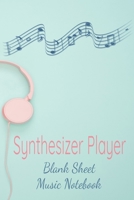 Synthesizer Player Blank Sheet Music Notebook: Musician Composer Gift. Pretty Music Manuscript Paper For Writing And Note Taking / Composition Books ... Blank Sheet Music Pages - 6x9 Inches) 1711151432 Book Cover