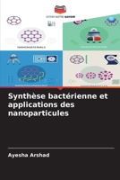 Synthèse bactérienne et applications des nanoparticules (French Edition) 620795839X Book Cover