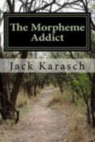 The Morpheme Addict 197753032X Book Cover