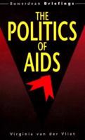 The Politics of AIDS (Bowerdean Briefings) (Bowerdean Briefings) 090609724X Book Cover