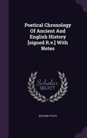 Poetical Chronology of Ancient and English History [Signed R.V.] with Notes 1275739393 Book Cover