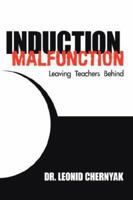 Induction Malfunction: Leaving Teachers Behind 1425960219 Book Cover