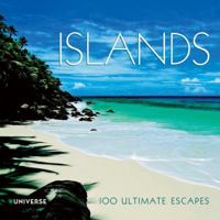 Islands: 100 Ultimate Escapes 0789320649 Book Cover