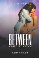 Between Two Galaxies: Alien Romance Story B099BZK2VH Book Cover