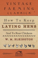 How To Keep Laying Hens And To Rear Chickens 140678916X Book Cover