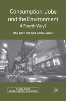 Consumption, Jobs and the Environment: A Fourth Way? 1349420328 Book Cover