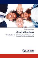Good Vibrations: Three Studies On Optimism, Social Networks And Resource-Attraction Capability 3846504238 Book Cover