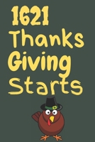 1621 Thanksgiving Starts: Thanksgiving Notebook - There isn’t a Better Way to Start the Day or go to Bed than Thinking About Everything You Have to be Grateful For. 1700053906 Book Cover