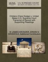 Childers (Clare Dodge) v. United States U.S. Supreme Court Transcript of Record with Supporting Pleadings 1270515799 Book Cover