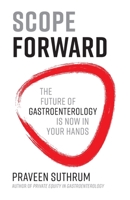 Scope Forward: The Future of Gastroenterology Is Now in Your Hands 1544508859 Book Cover