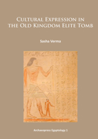 Cultural Expression in the Old Kingdom Elite Tomb 1905739788 Book Cover
