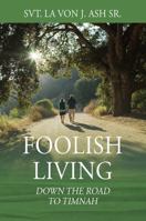 Foolish Living: Down the Road to Timnah 1478792884 Book Cover
