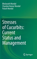 Stresses of Cucurbits: Current Status and Management 9811578907 Book Cover