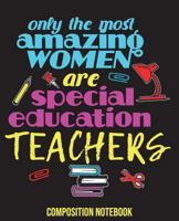 Composition Notebook: Special Education Teacher Composition Notebook Back to School 7.5 x 9.25 Inches 100 College Ruled Pages 1722986824 Book Cover