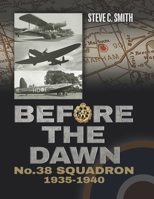 Before the Dawn: No. 38 Squadron 1935 - 1940 1915335280 Book Cover