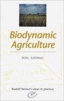 Biodynamic Agriculture (Rudolf Steiner's Ideas in Practice Series) 0880103825 Book Cover