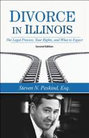 Divorce in Illinois: The Legal Process, Your Rights, and What To Expect 1943886865 Book Cover