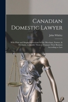 Canadian Domestic Lawyer [microform]: With Plain and Simple Instructions for the Merchant, Farmer, & Mechanic, to Enable Them to Transact Their Business According to Law 1015114385 Book Cover