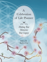 A Celebration of Life Planner: Making Your Memories Your Legacy 1736825127 Book Cover