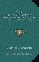 Assyria, From The Rise Of The Empire To The Fall Of Nineveh: 1494719681 Book Cover