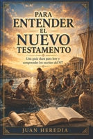 Para Entender el Nuevo Testamento (Spanish Edition) 1976853532 Book Cover