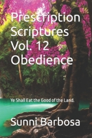 Prescription Scriptures Vol. 12: Ye Shall Eat the Good of the Land. B0BYB6TCF3 Book Cover
