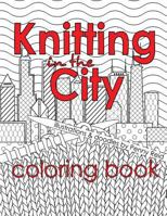 Knitting in the City Coloring Book 1725040301 Book Cover