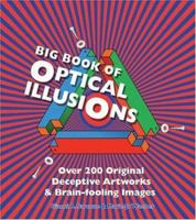 Big Book of Optical Illusions: Over 200 Original Deceptive Artworks & Brain-fooling Images (Barron's Educational) 0764135201 Book Cover