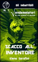 GLI IMBATTIBILI VENDEMMIATORI: SCACCO ALL'INVENTORE: Gli eroi assetati di Giustizia B0C9SBMHMH Book Cover