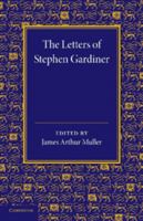 The Letters of Stephen Gardiner 1107623189 Book Cover