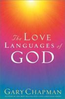 The Love Languages of God: How to Feel and Reflect Divine Love (Chapman, Gary) 1881273938 Book Cover