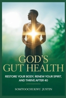 God’s Gut Health: Restore Your Body, Renew Your Spirit, and Thrive After 40 B0FVVT3685 Book Cover