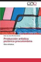 Produccion Artistica Pictorica Precolombina 3848456230 Book Cover