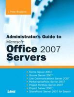 Administrator's Guide to Microsoft Office 2007 Servers: Forms Server 2007, Groove Server 2007, Live Communications Server 2007, PerformancePoint Server ... Server 2007 for Search (Unleashed) 0672329492 Book Cover