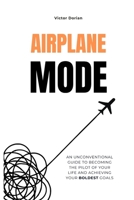 Airplane mode: Productivity for Real People: Eliminate distractions, sharpen focus, and get things done B0FPM445BR Book Cover