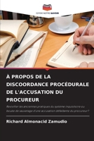 À Propos de la Discoordance Procédurale de l'Accusation Du Procureur (French Edition) 6630083040 Book Cover