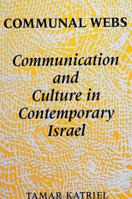 Communal Webs: Communication and Culture in Contemporary Israel (Anthropology and Judaic Studies) 079140644X Book Cover