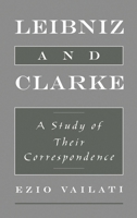 Leibniz & Clarke: A Study of Their Correspondence 0195113993 Book Cover